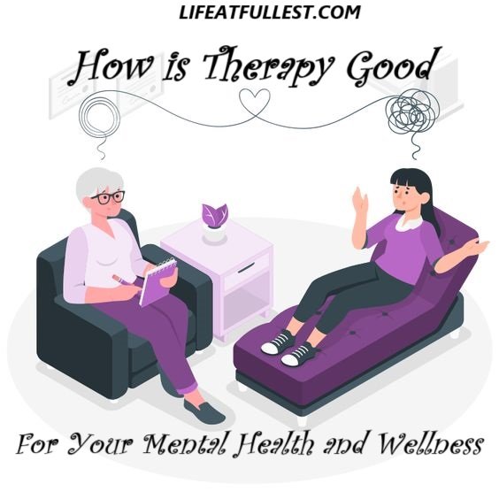 How Is Therapy Good for Your Mental Health and Wellness