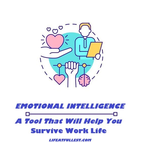 Emotional Intelligence: A Tool That Will Help You Survive Work Life