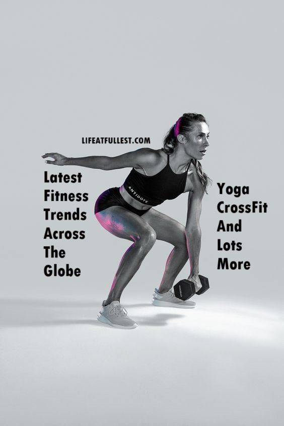 Latest Fitness Trends Across The Globe : Yoga, CrossFit and Lots More